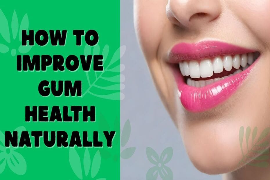 How to Improve Gum Health Naturally: Simple Habits That Support Healthy Gums