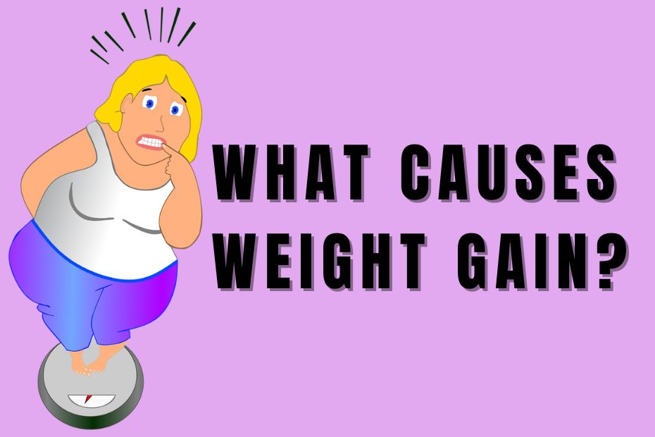 What Causes Weight Gain?