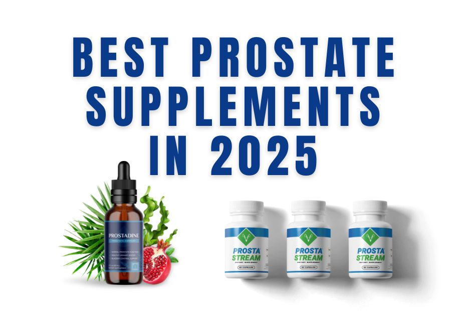 Best Prostate Supplements in 2025 – Top Options for Men Over 40