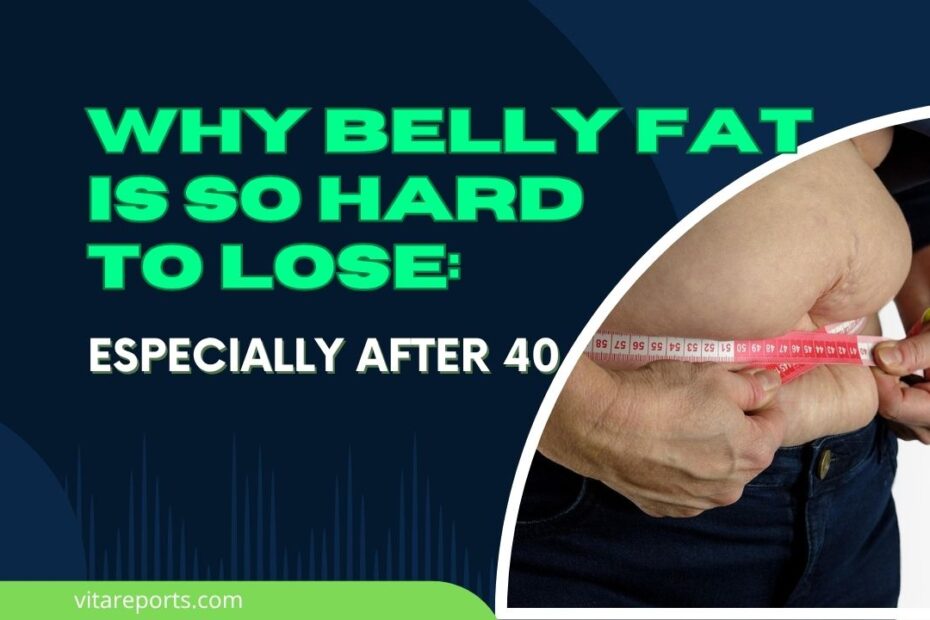 Why Belly Fat Is So Hard to Lose (Especially After 40)
